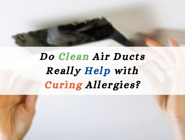 Do Clean Air Ducts Really Help With Curing Allergies? All City Duct